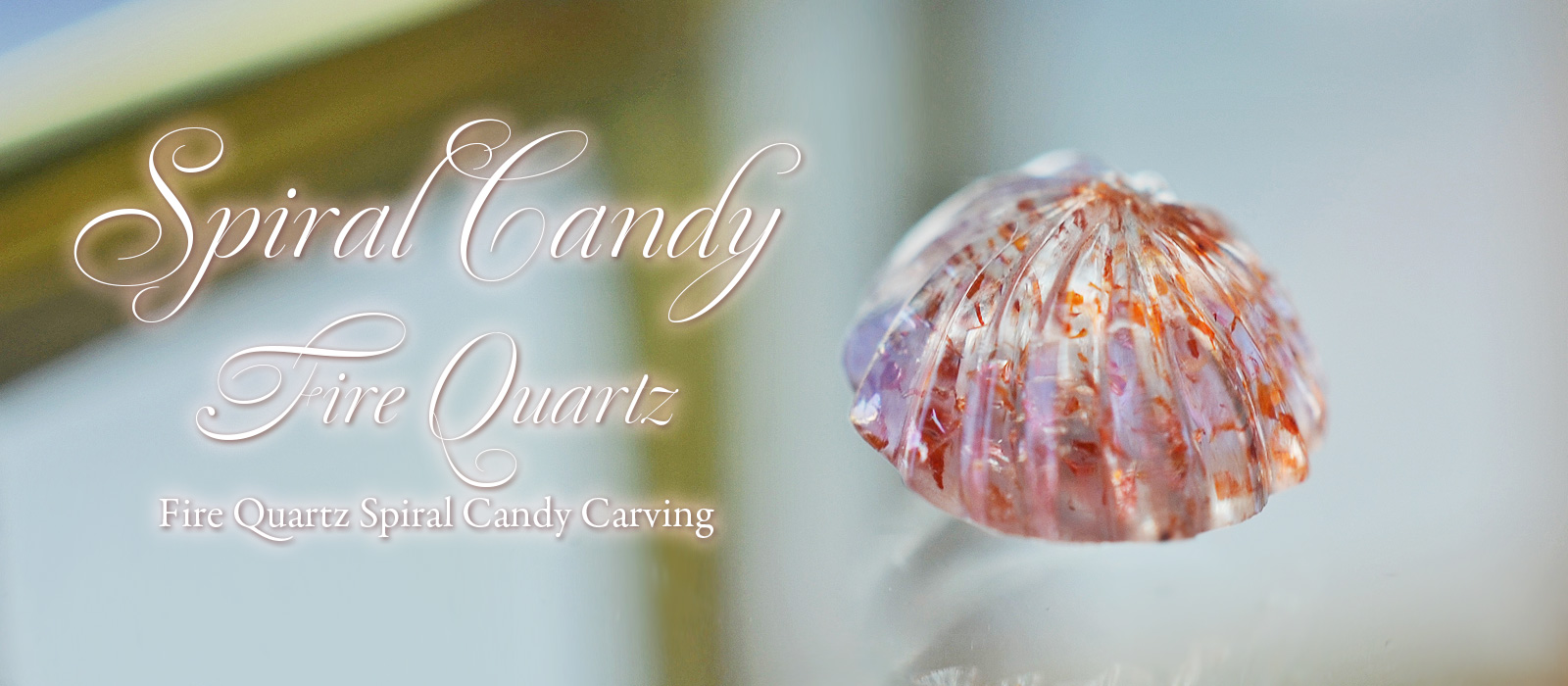 ファイアークォーツ　スパイラルキャンディカービング
